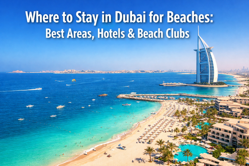 Where to Stay in Dubai for Beaches: Best Areas, Hotels, and Beach Clubs?
